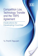 Competition Law, Technology Transfer and the TRIPS Agreement