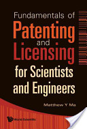 Fundamentals of patenting and licensing for scientists and engineers